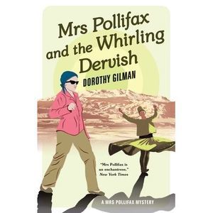 Mrs Pollifax and the Whirling Dervish -- Dorothy Gilman